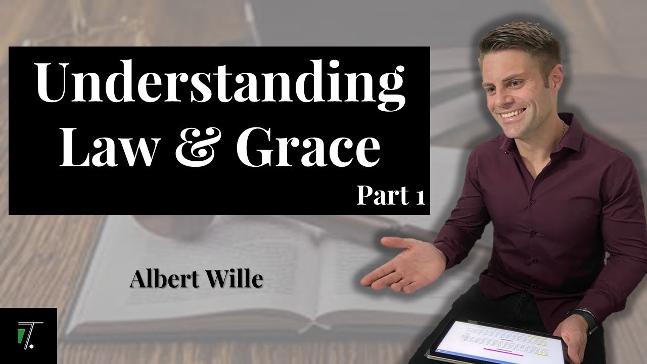 Understanding Law & Grace Part 1 - Albert Wille
