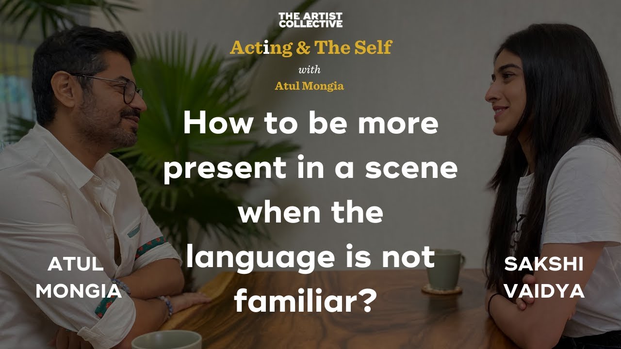 How can one be present in a scene when the language is unknown?| AATS | Atul Mongia | Sakshi Vaidya