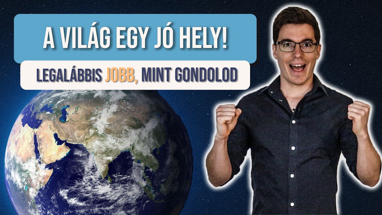 A világ JOBB, mint gondolod!