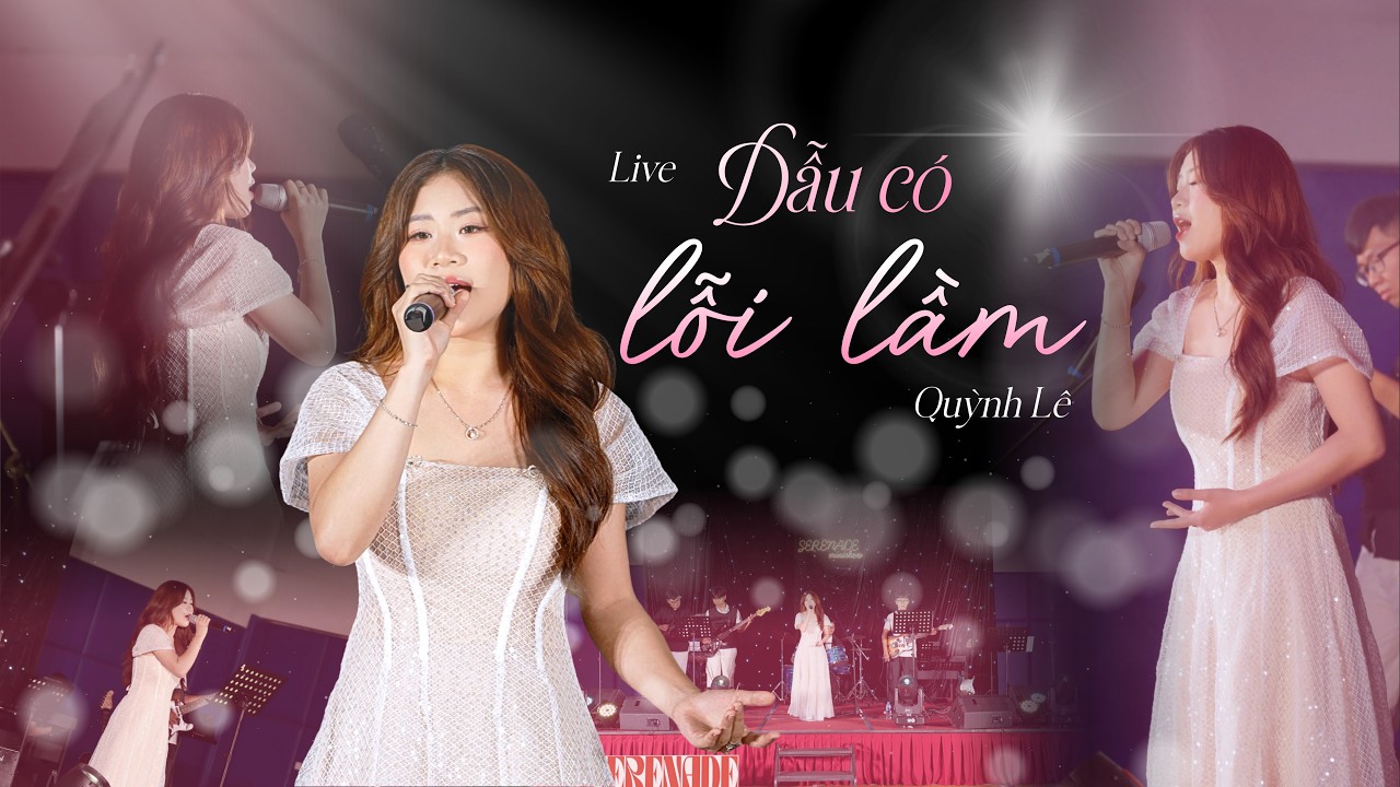 [SERENADE MINISHOW] DẪU CÓ LỖI LẦM  | QUỲNH LÊ COVER