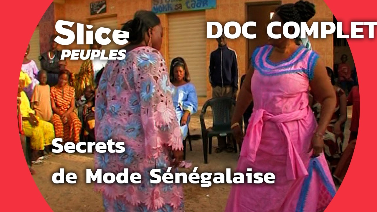 La Mode Sénégalaise Dévoilée (2008) | SLICE PEUPLES | DOC COMPLET
