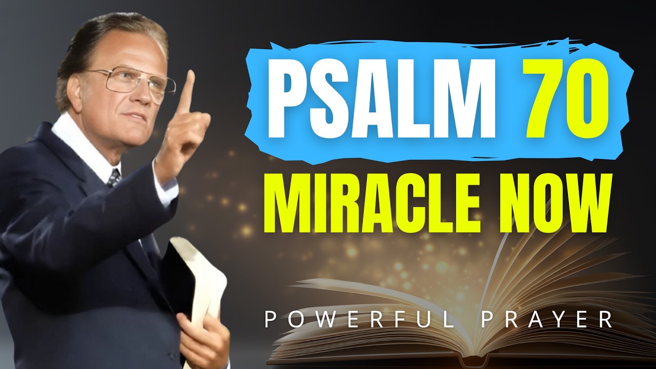PSALM 70: Pray This Urgent Powerful Prayer Now for Breakthrough and Victory! | Billy Graham