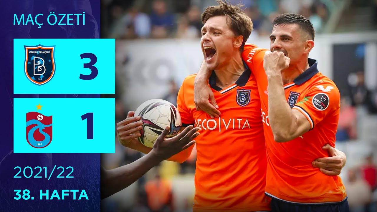 ÖZET: Medipol Başakşehir 3-1 Trabzonspor | 38. Hafta - 2021/22