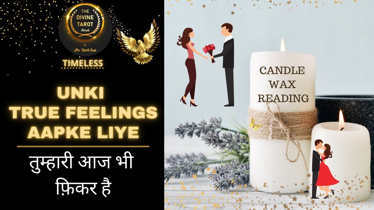 UNKI TRUE FEELINGS AAPKE LIYE - CANDLE WAX READING ❤️ HINDI TAROT READING ❤️ Timeless