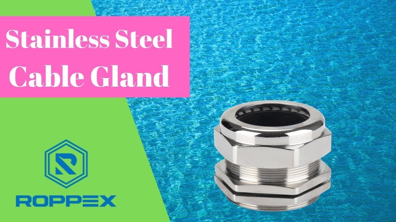IP68 Waterproof Stainless Steel Cable Gland Installation and Applications(2024 Alternative Guide)