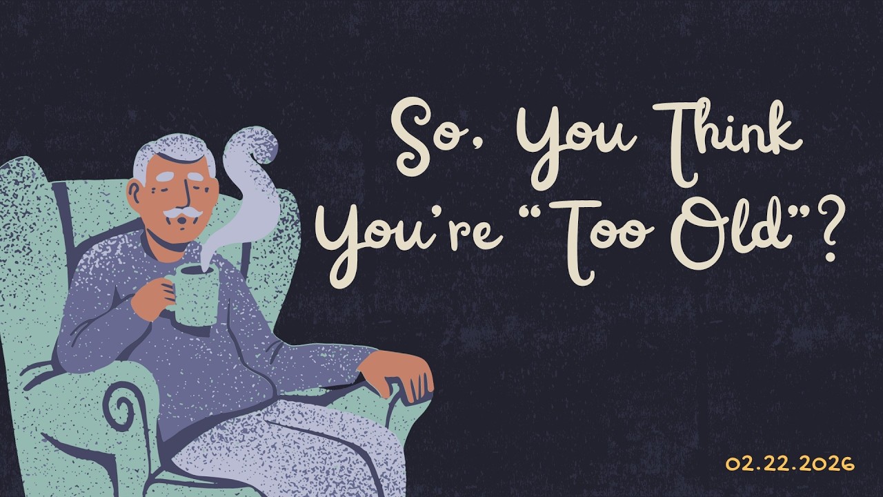 So You Think You're Too Old