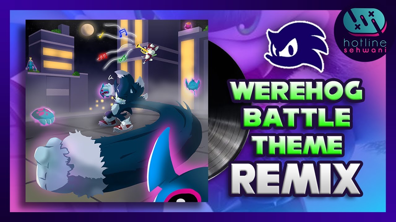 Werehog Battle Theme EDM Sonic Unleashed Hotline Sehwani Remix