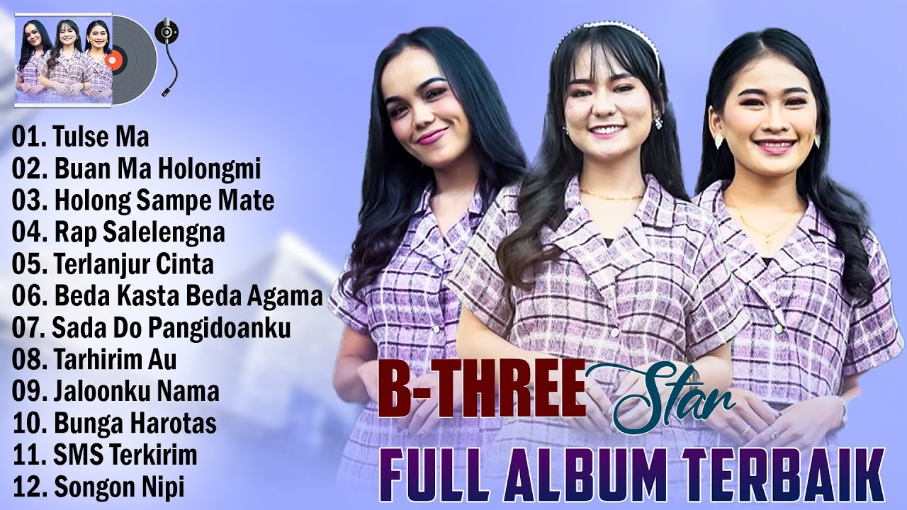 B-THREE STAR FULL ALBUM TERBARU 2025 - TUISE MA, BUAN MA HOLONGMI | LAGU BATAK VIRAL TIKTOK 2025