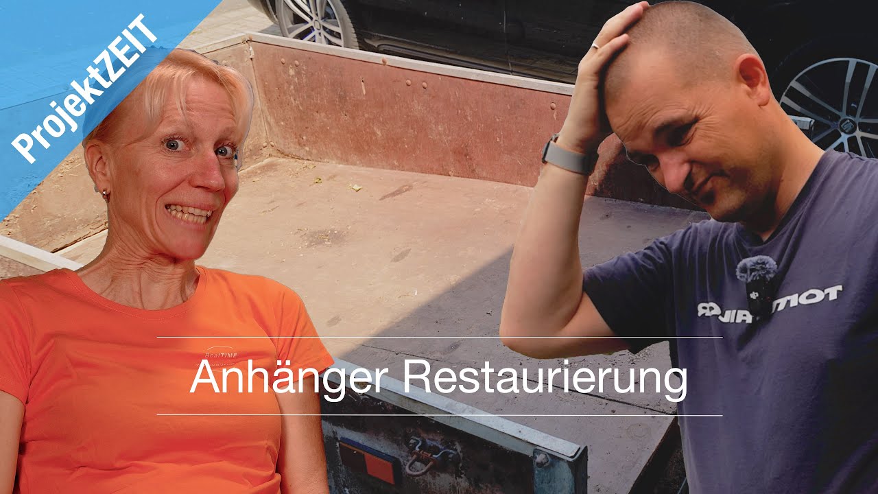 Alten Anhänger restaurieren: Vom Klappergestell zur Glanzparade?