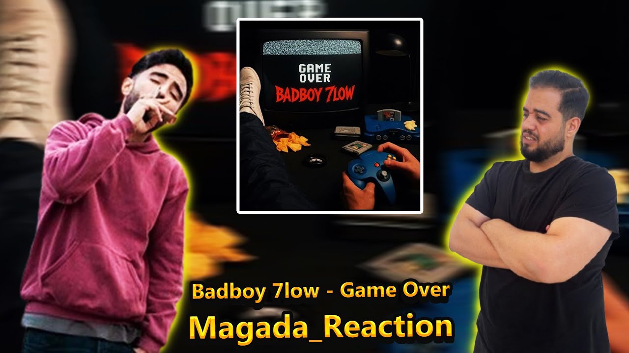 Badboy 7low   Game Over ( REACTION !!! )