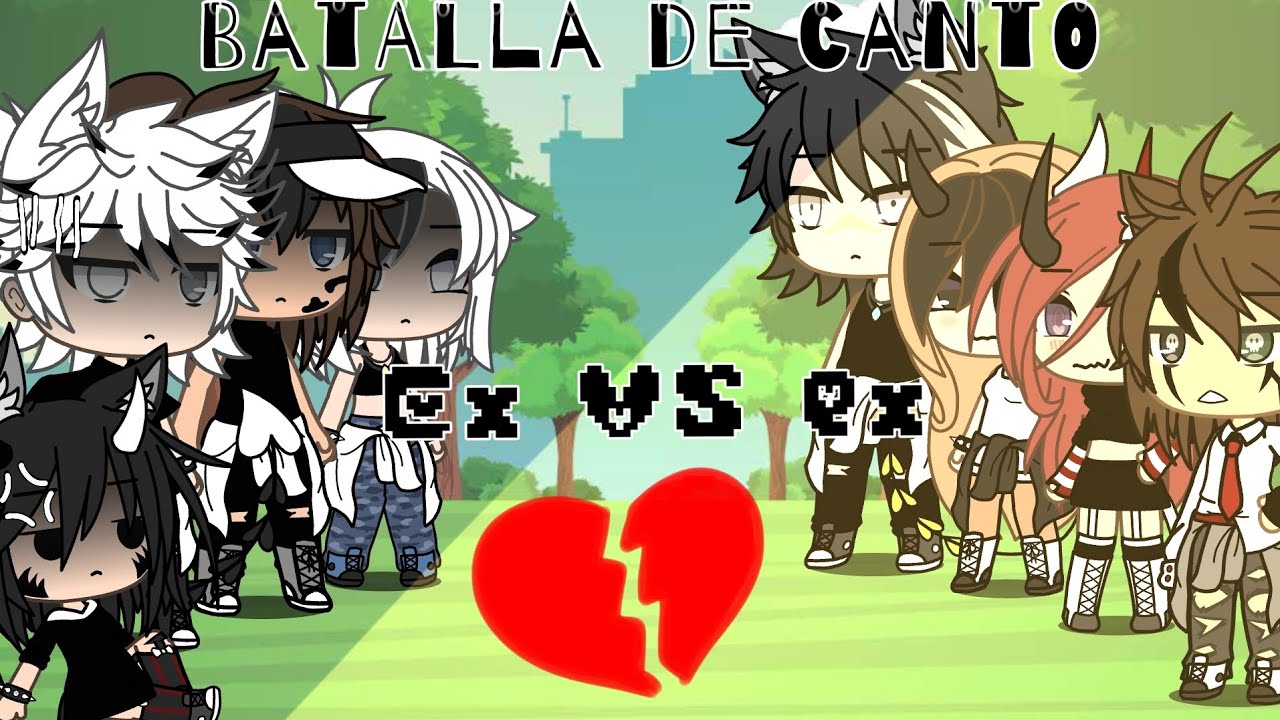 💔Batalla de canto ex VS ex💔 GL || no og ||