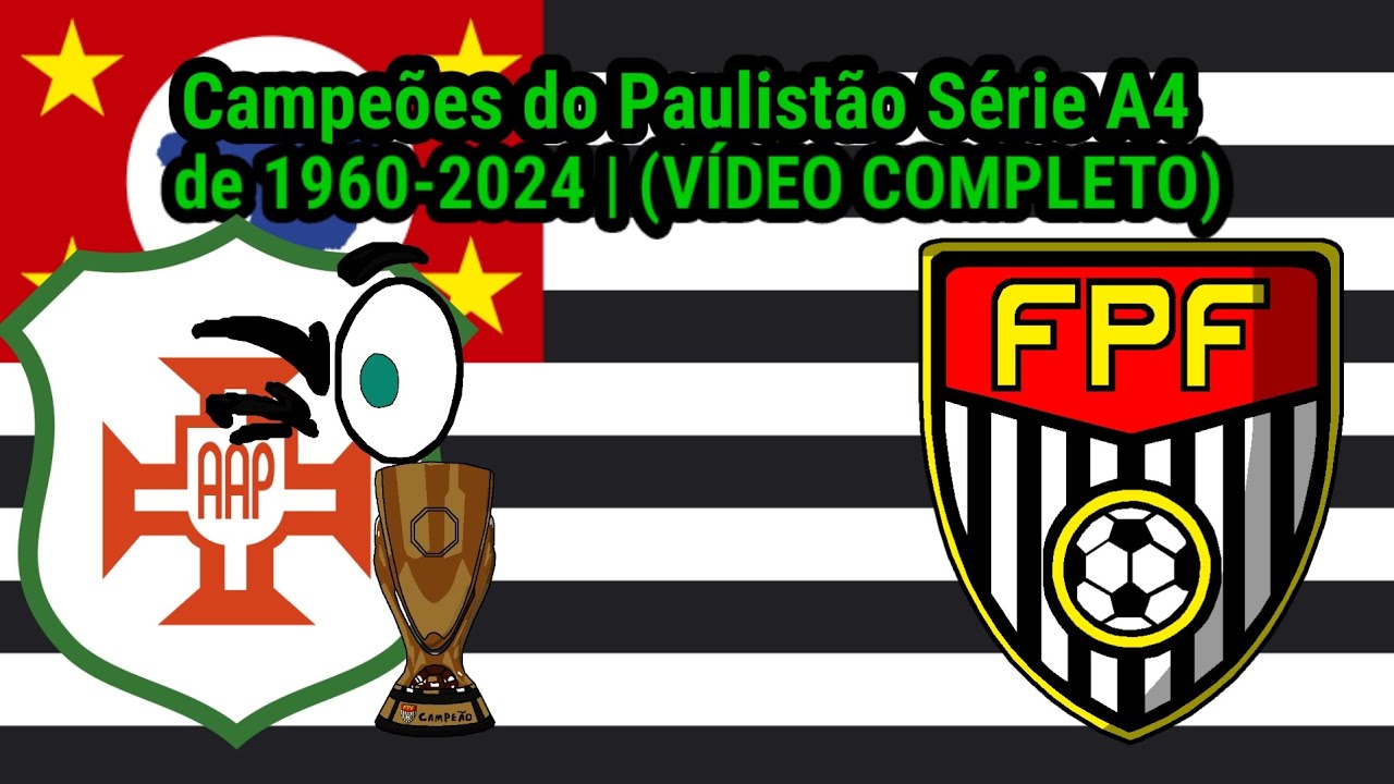 Campe&otilde;es do Paulist&atilde;o S&eacute;rie A4 - 1960-2024 - V&Iacute;DEO COMPLETO
