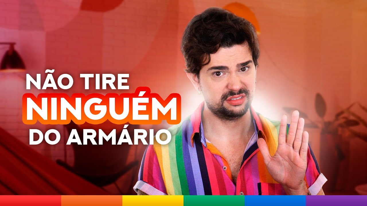 NÃO TIRE NINGUÉM DO ARMÁRIO!