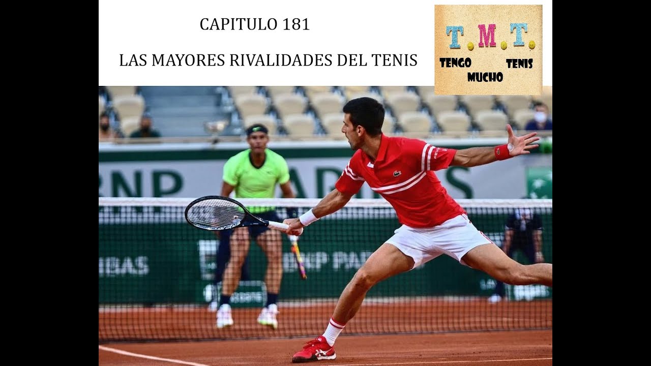 Tengo Mucho Tenis. Mayores Rivalidades del Tenis de la historia. Video 181