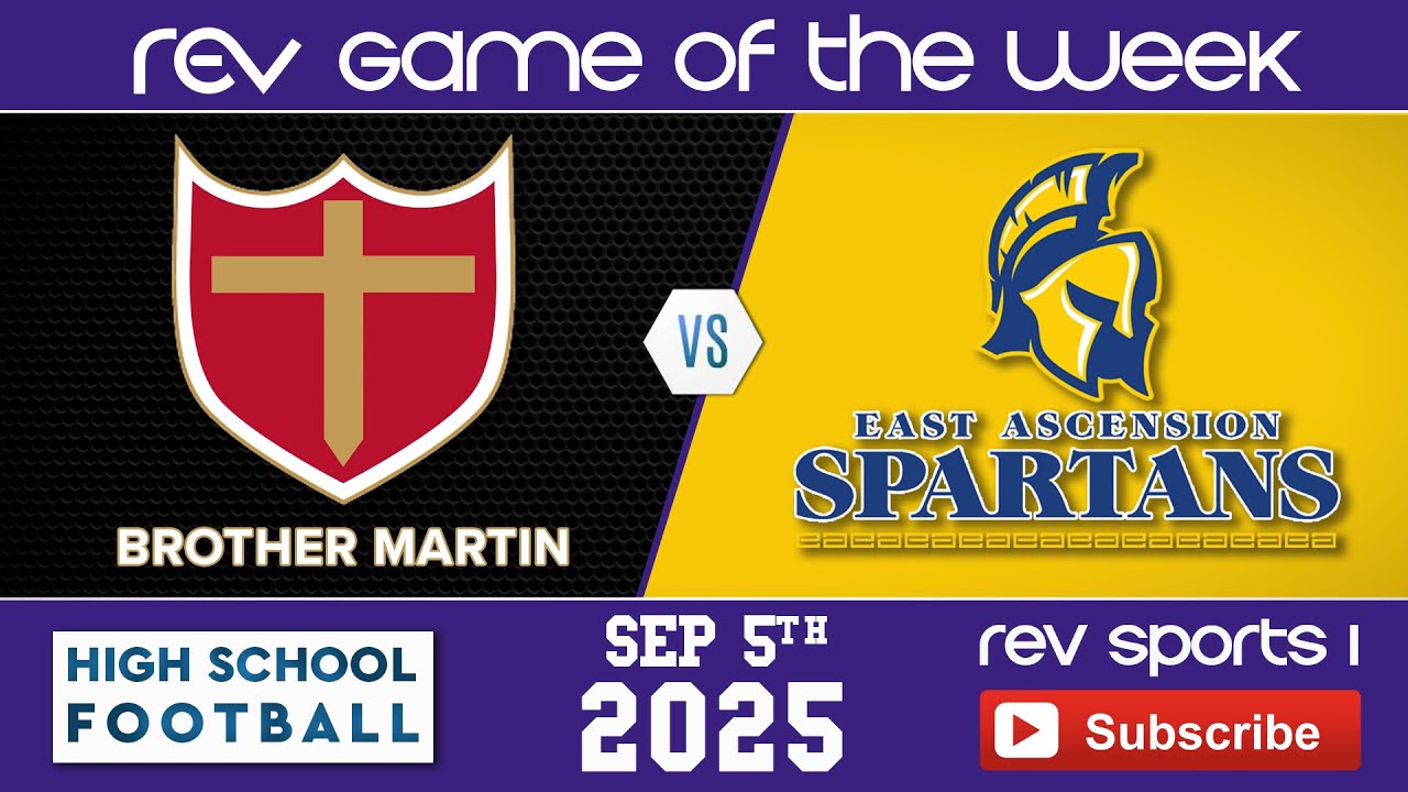 REV GAME OF THE WEEK • Brother Martin vs East Ascension