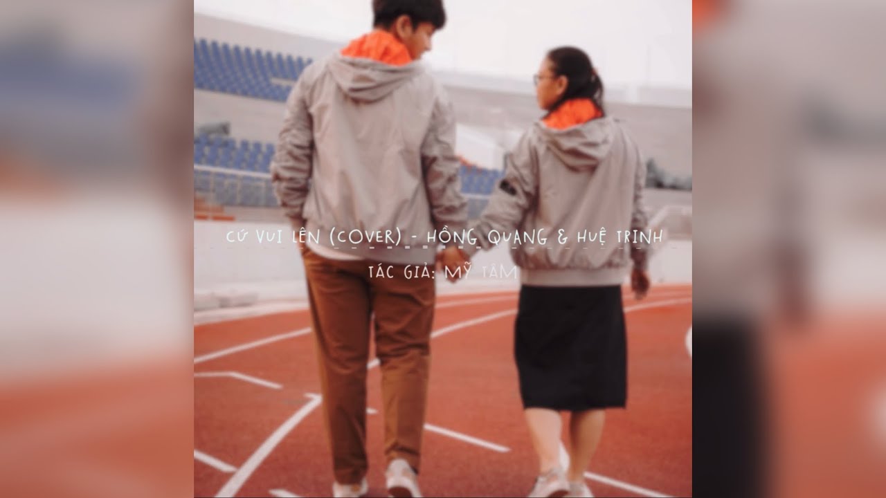 🫶 CỨ VUI L&Ecirc;N - HỒNG QUANG & HUỆ TRINH (Cover) | T&aacute;c giả: Mỹ T&acirc;m