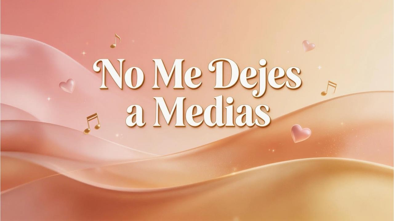 No me dejes a medias