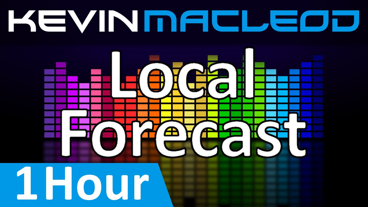 Kevin MacLeod: Local Forecast [1 HOUR]