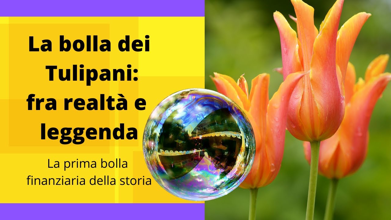 Finanza e bolle speculative. La bolla finanziaria dei tulipani.