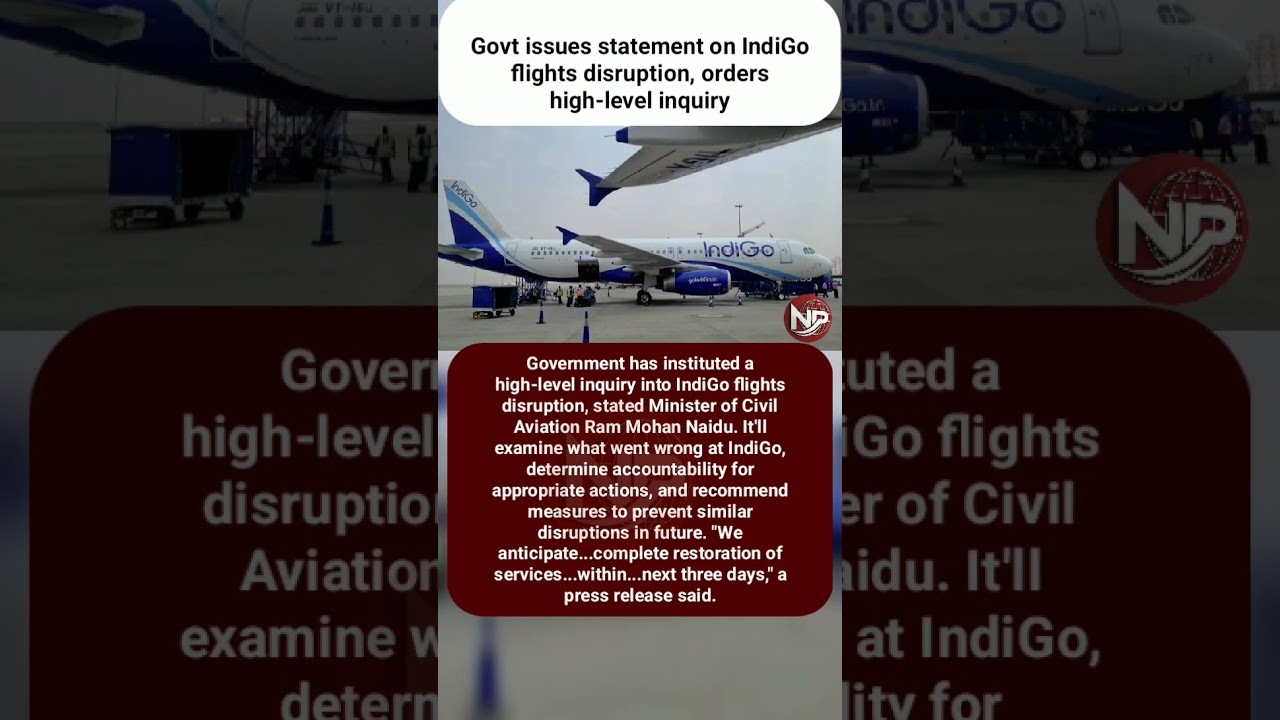 Govt issues statement on IndiGo flights disruption, orders high-level inquiry