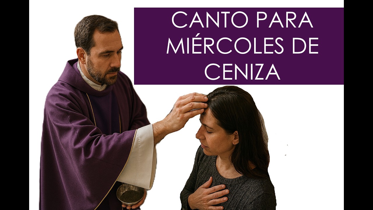 CANTO PARA MIÉRCOLES DE CENIZA - CANTOS DE CUARESMA