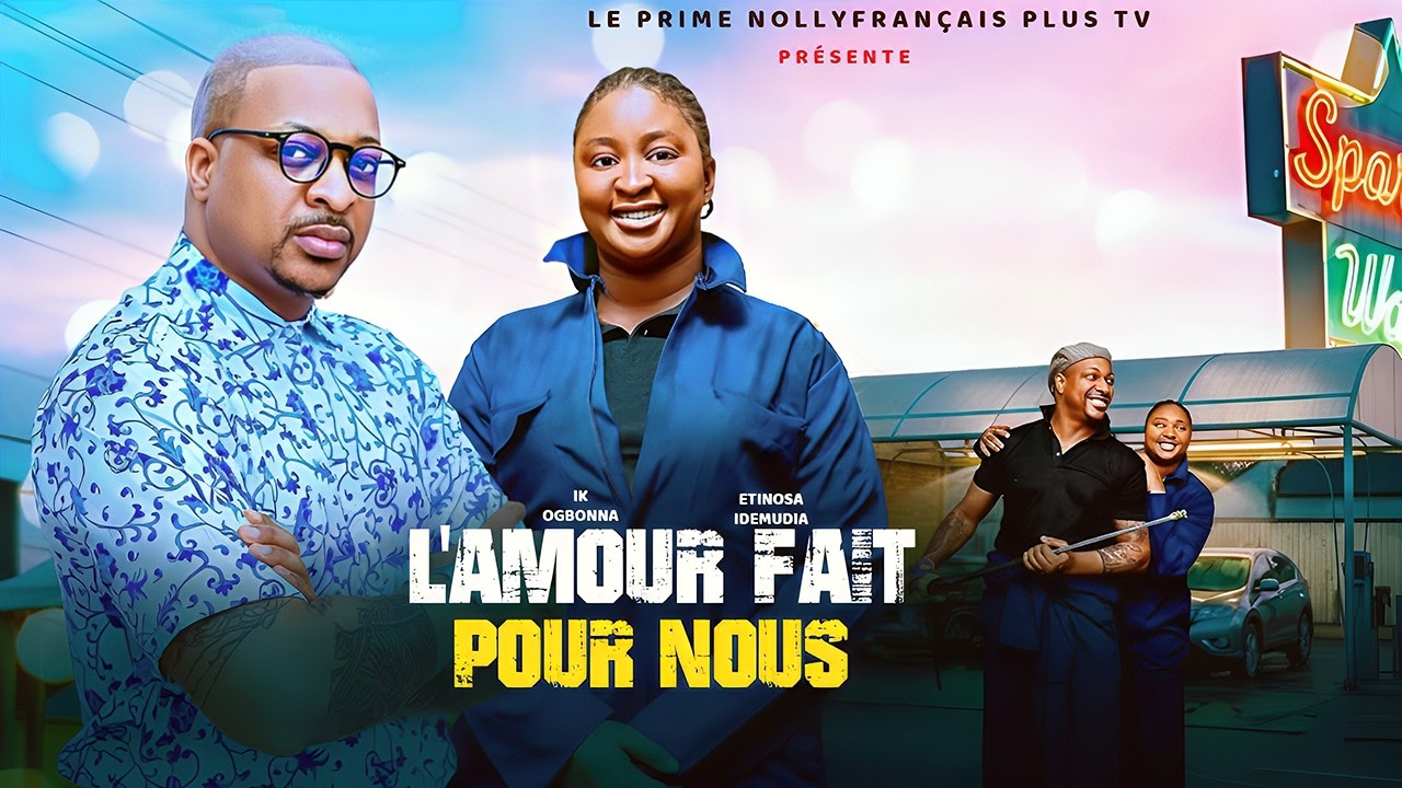 L'AMOUR FAIT POUR NOUS -(Nouveau film) IK OGBONNA, ETINOSA IDEMUDIA Dernier film à la mode #tendance