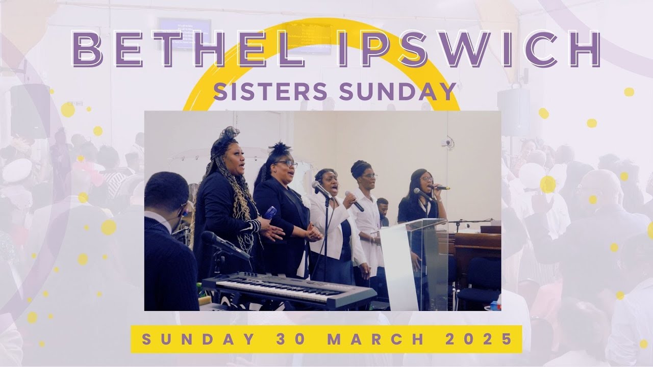 Bethel Ipswich Sunday Service | 30 March 2025 | Sisters Sunday