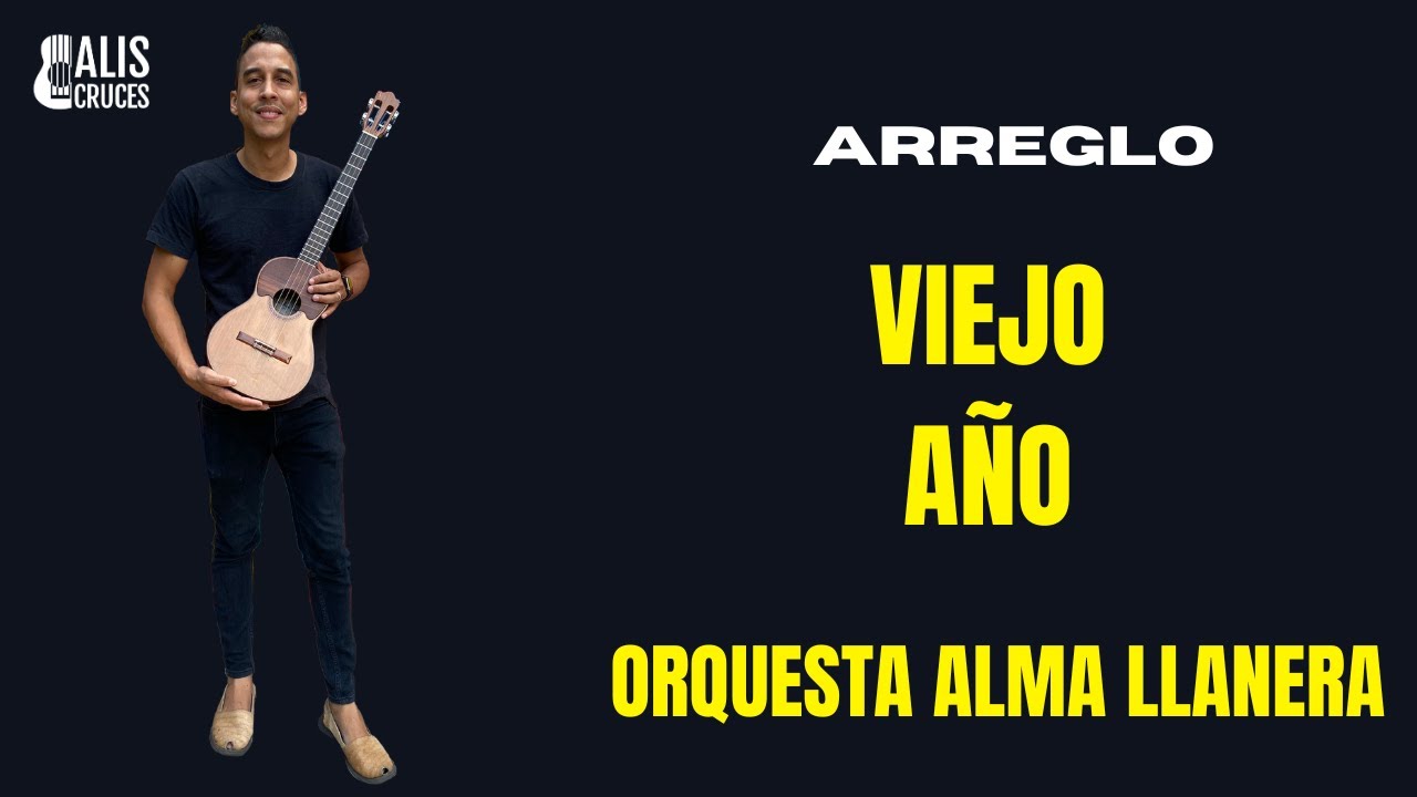 VIEJO A&ntilde;O. Arreglo Orquesta Alma Llanera. Alis Cruces