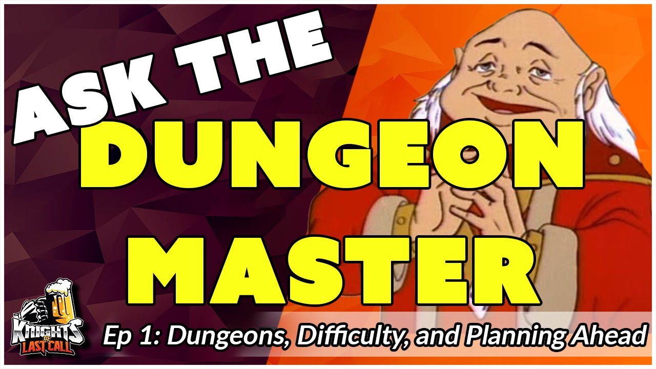 Ask the Dungeon Master - The Players get to ask all the questions! Tips, tricks, and advice!