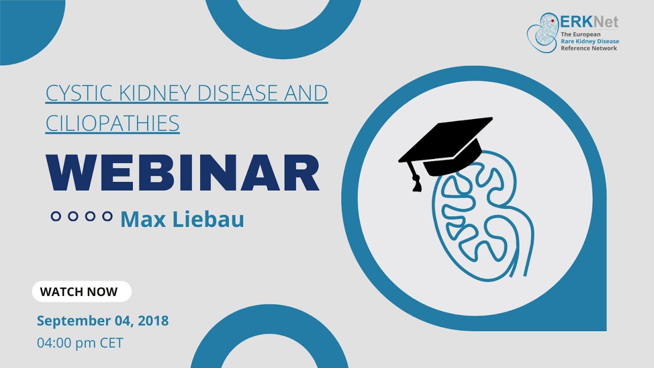 Cystic Kidney Disease and Ciliopathies - ERKNet Webinar with Max Liebau