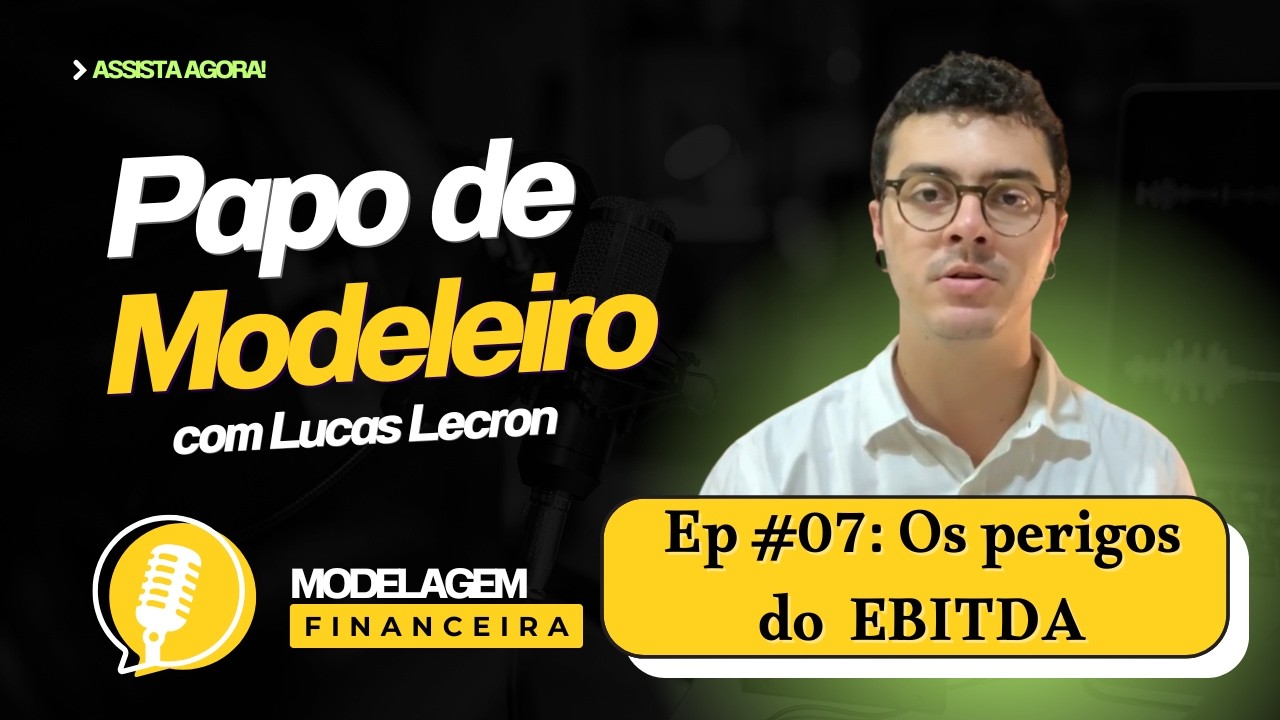 Papo de Modeleiro - Ep#07 - Os Perigos do EBITDA