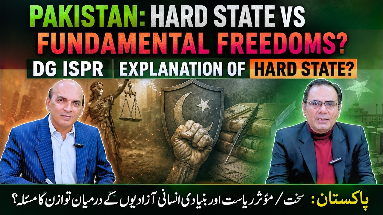 Pakistan: Hard State Vs Fundamental Freedoms? DG ISPR Explanation of Hard State?
