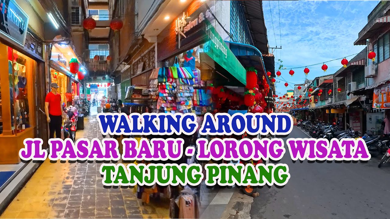 WALKING AROUND JL PASAR BARU - LORONG HOTEL WISATA TANJUNG PINANG KEPULAUAN RIAU | 4K 2160P