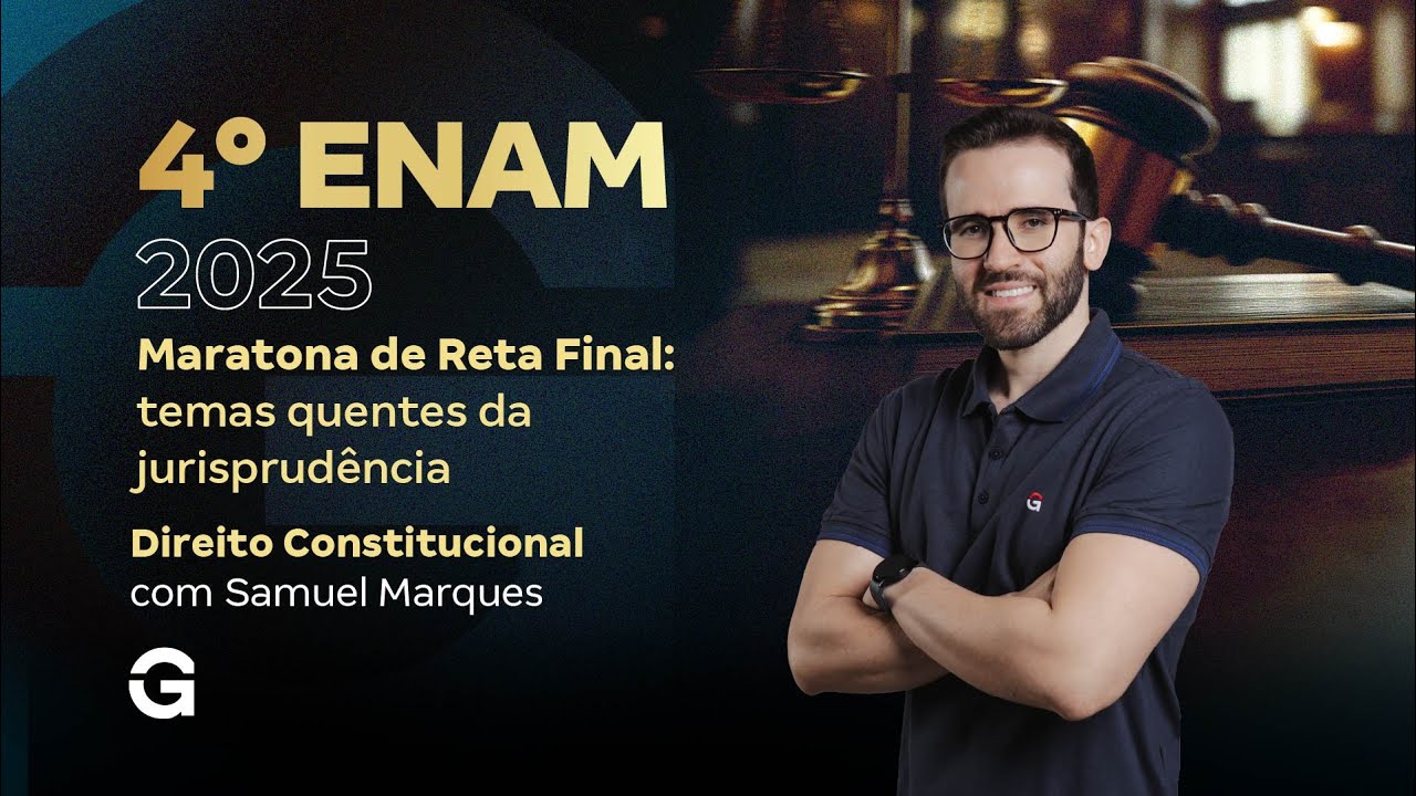 IV ENAM 2025 | Maratona de Reta Final: temas quentes da jurisprudência: Direito Constitucional
