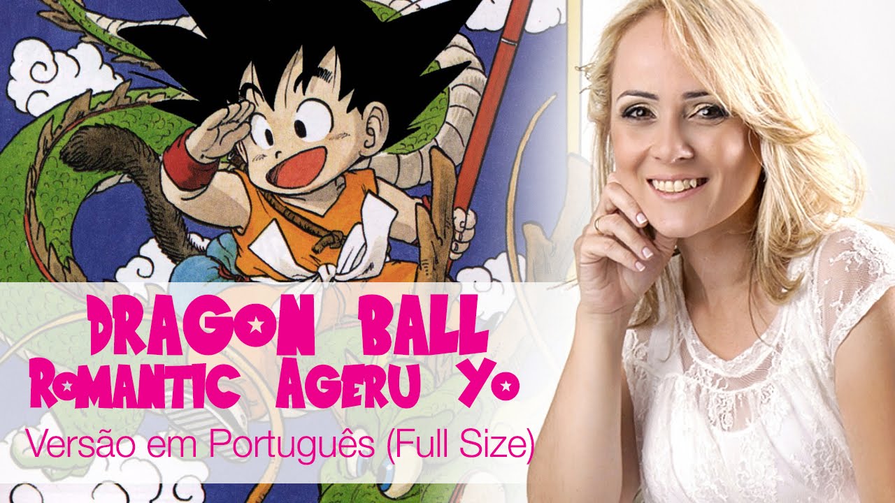 Romantic Ageru Yo - Dragon Ball (Versão em Português - Full Size)
