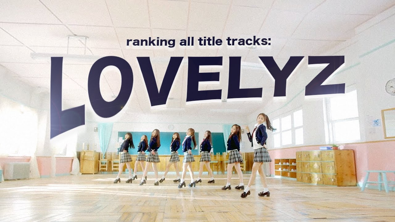 LOVELYZ: ranking every title track bc i miss them so much