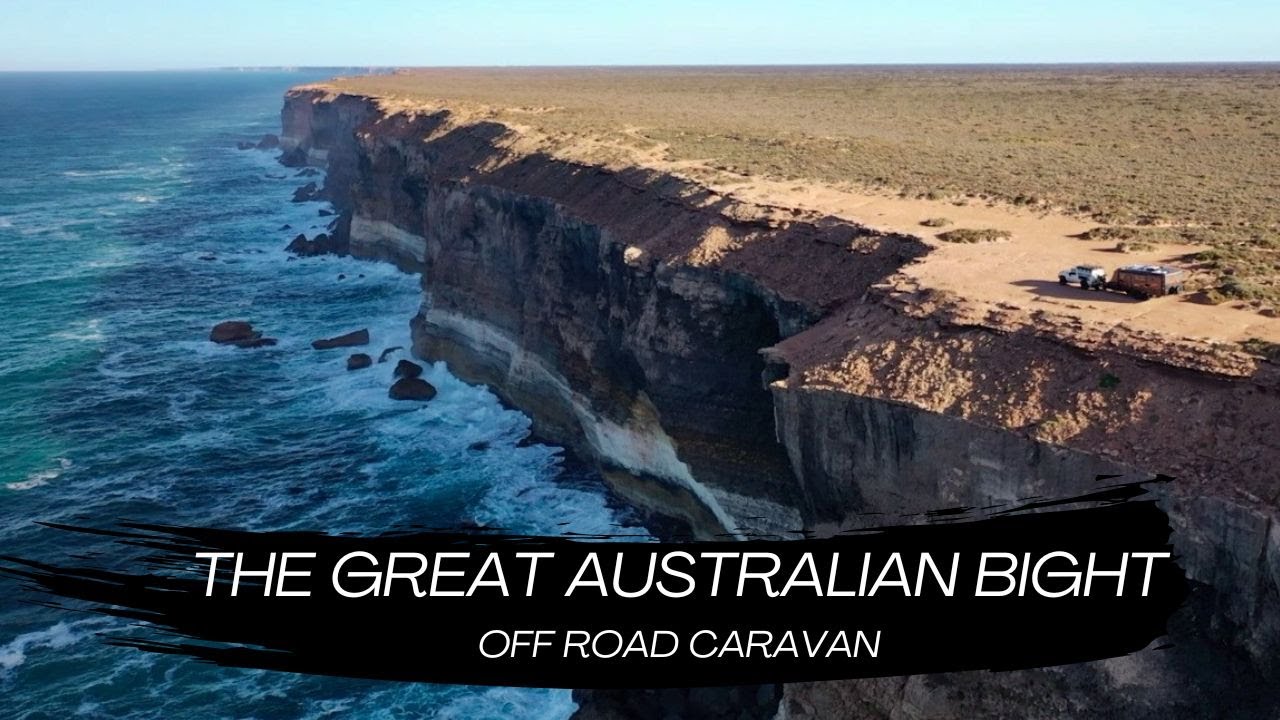 THE GREAT AUSTRALIAN BIGHT | NULLARBOR | TRAVELLING AUSTRALIA | OFF ROAD CARAVAN | RELOCATION