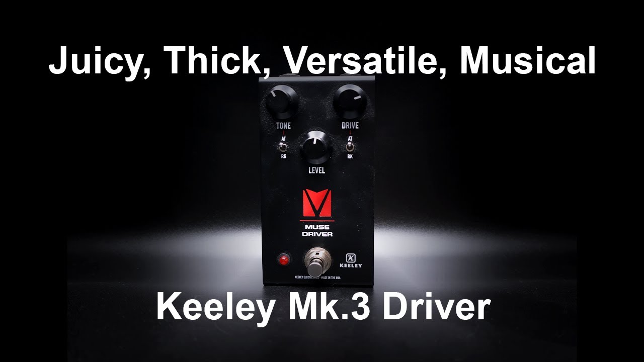 Keeley Mk3 Driver Review/Playthrough