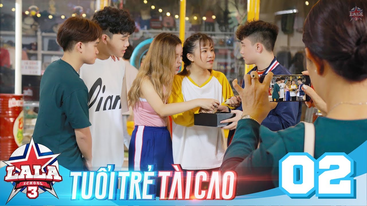 LA LA SCHOOL | TẬP 2 | Season 3 : TUỔI TRẺ TÀI CAO | Phim Học Đường Âm Nhạc 2019