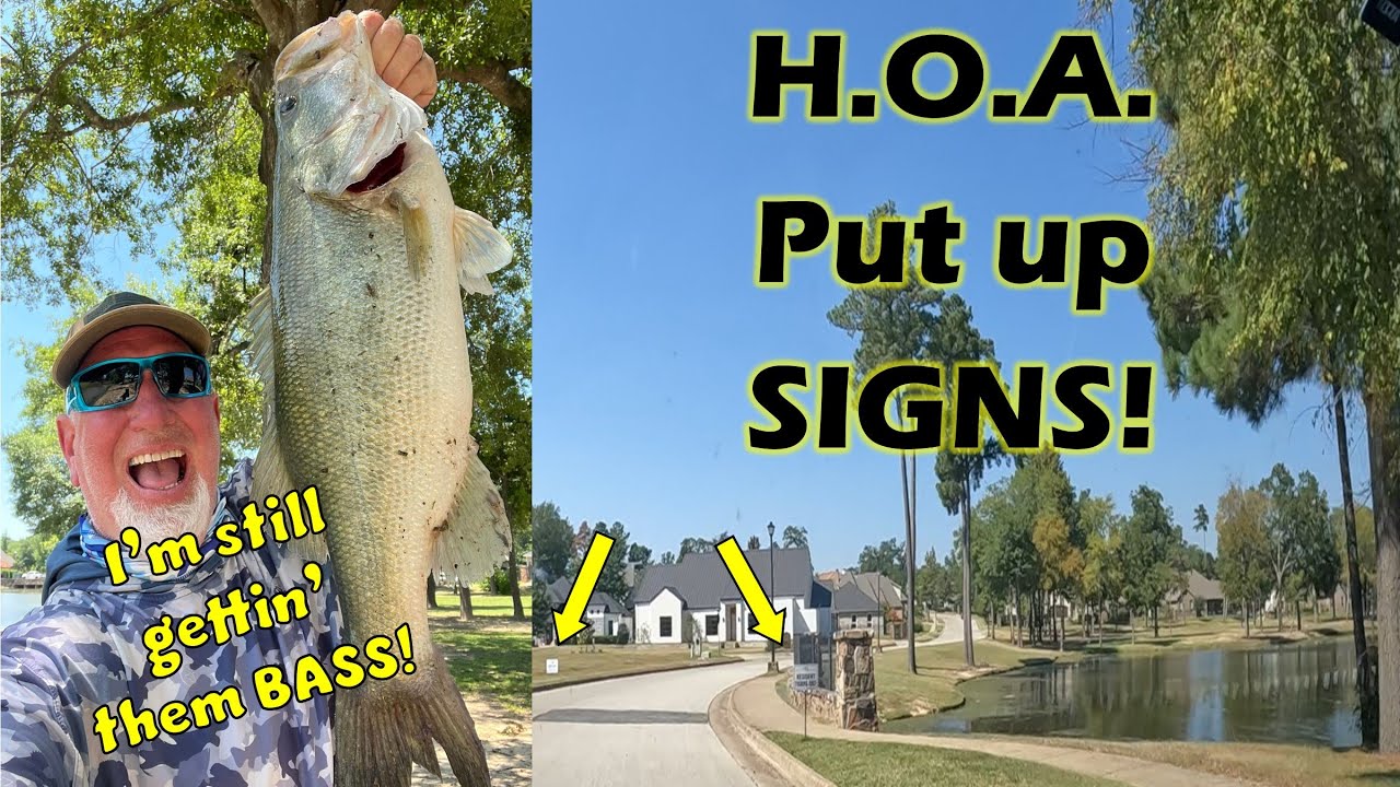 H.O.A.  put up fishing signs by the pond!