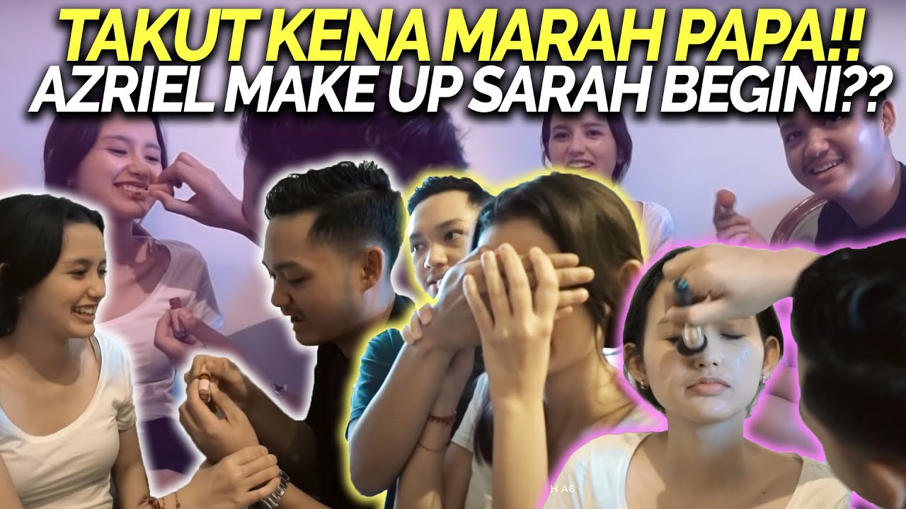 PERKARA MAKE UP!! AZRIEL SARAH MALAH BERANTEM??