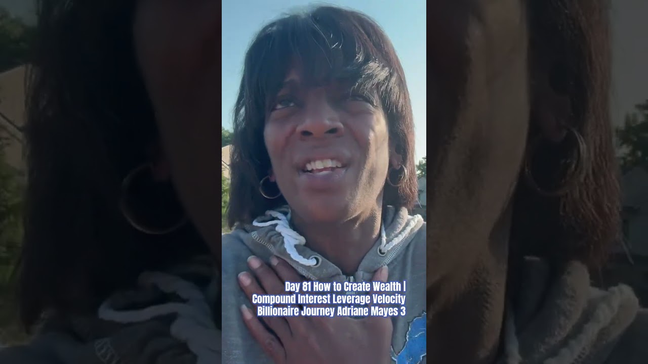 Day 81 How to Create Wealth |Compound Interest Leverage Velocity Billionaire Journey Adriane Mayes 3