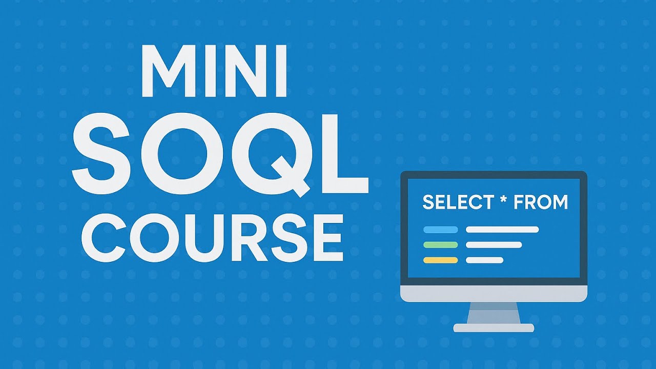 I Created A Mini Salesforce SOQL Course
