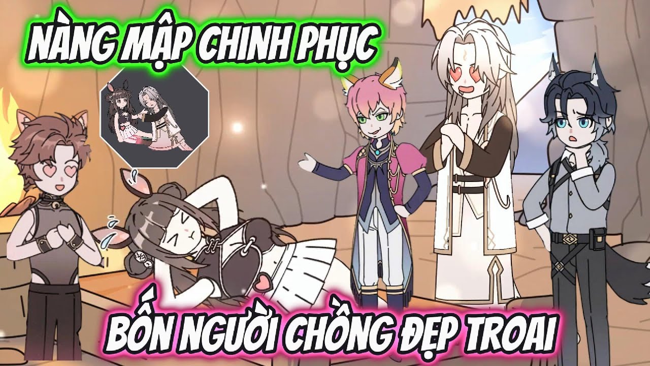 N&agrave;ng Mập Chinh Phục Bốn Người Chồng Đẹp Troai Full 1-16 | AK VietSub