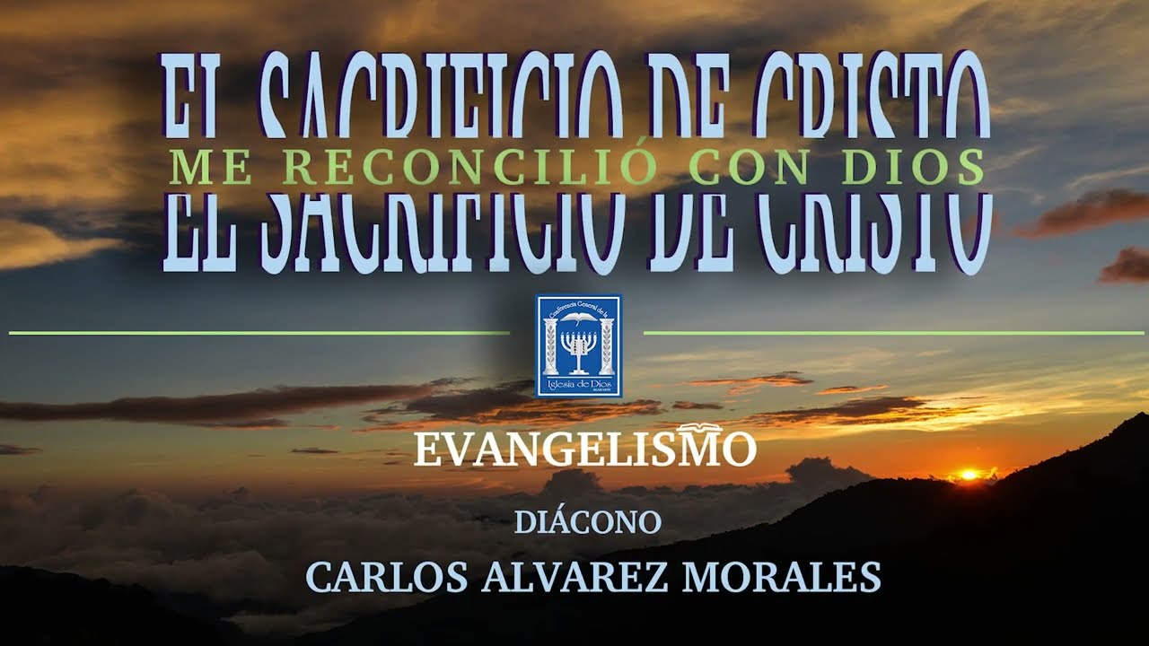 El sacrificio de Cristo | Predicaciones-Evangelismo | Di&aacute;cono. Carlos Alvarez Morales | CGID