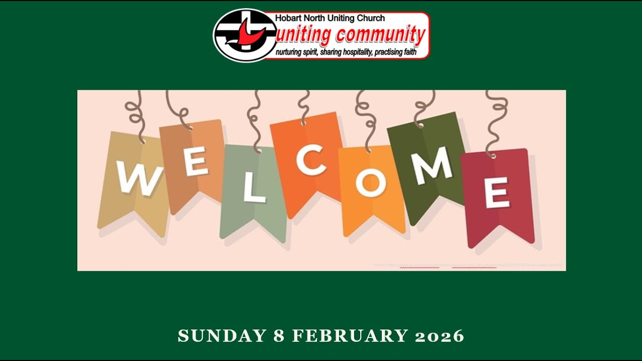 Hobart North Uniting Church Worship - 8TH  FEBURARY  2026
