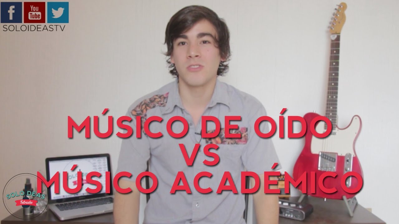 MUSICO DE OIDO VS MUSICO ACADEMICO
