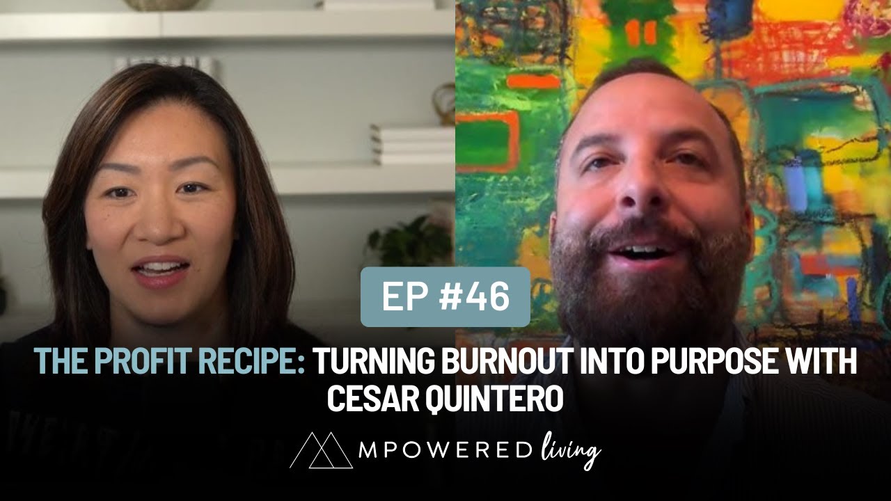 Ep 46 | The Profit Recipe: Turning Burnout into Purpose with Cesar Quintero