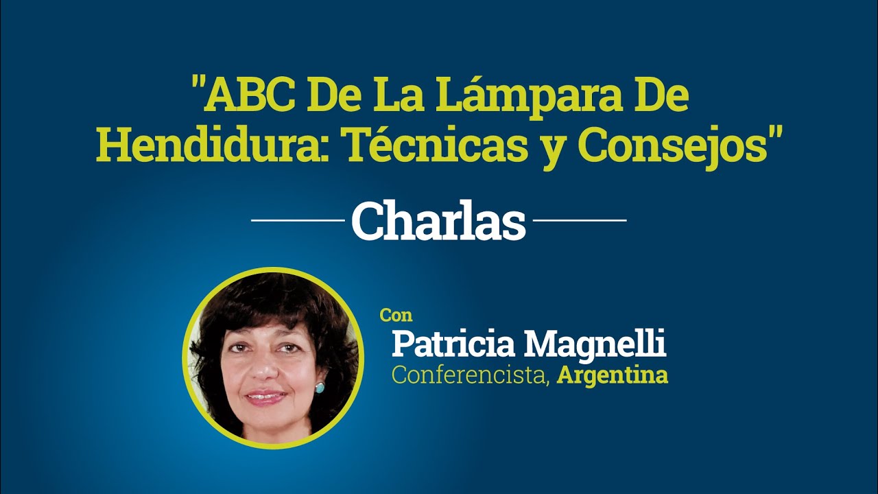 ABC De La Lámpara De Hendidura: Técnicas y Consejos | Patricia Magnelli | CHARLA | CLASS2020