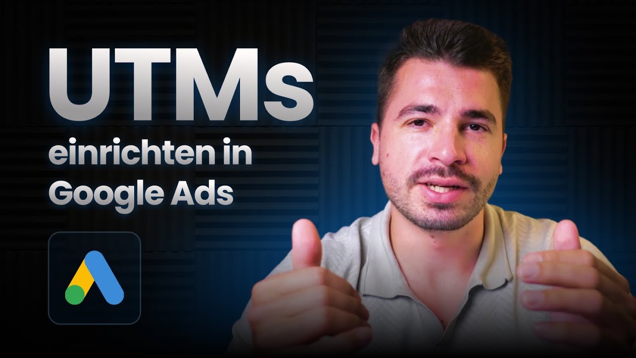 UTM Parameter bei Google Ads einrichten - Schritt für Schritt (Deutsch)